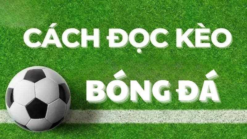 Hướng dẫn cách đọc kèo nhà cái chi tiết và cụ thể cho tân thủ mới