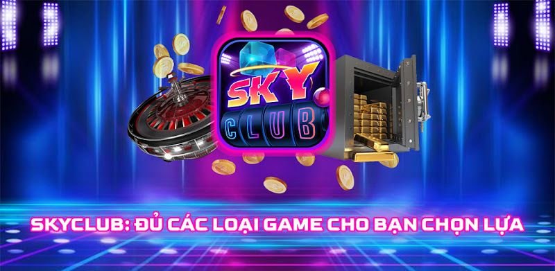 Đánh giá cổng game Skyclub – Sức hút khó cưỡng